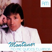 No Me Quites Tu Amor - Ricardo Montaner