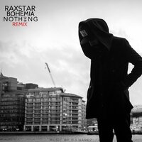 Nothing - Raxstar, Bohemia