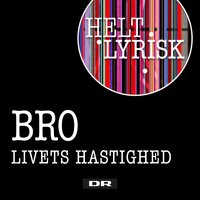 Livets Hastighed (Fra 'Helt Lyrisk') - Bro