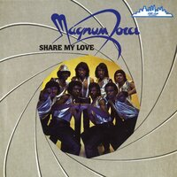 Share My Love - Magnum Force