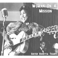 The Lonesome Road - Sister Rosetta Tharpe