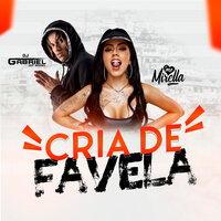 Cria de Favela - DJ Gabriel do Borel, MC Mirella