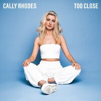 Too Close - Cally Rhodes