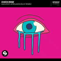 Sad - Chico Rose, Afrojack, Slay