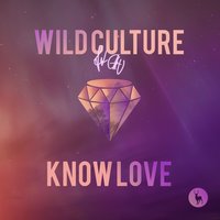 Know Love - Wild Culture, CHU