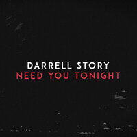 Need You Tonight - Darrell Story