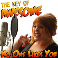 No One Likes You (Parody of Adele's "Someone Like You") - The Key of Awesome