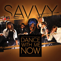 Dance With Me Now - Savvy