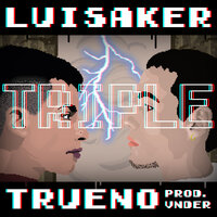 Triple - TRUENO, Luisaker