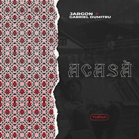 Acasă - Jargon, Gabriel Dumitru