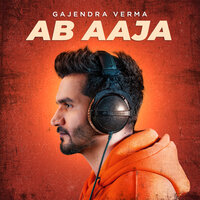 Ab Aaja - Gajendra Verma