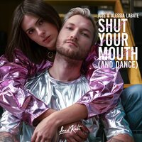 Shut Your Mouth (and Dance) - Juzé, Alessia Labate