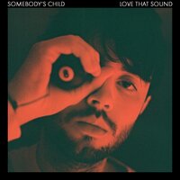 Love That Sound - Somebody's Child