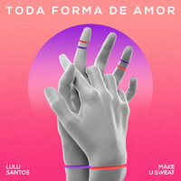 Toda Forma De Amor - Make U Sweat, Lulu Santos