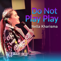 Do Not Play Play - Nella Kharisma