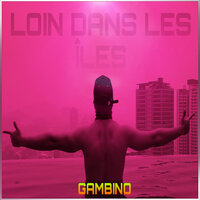 Loin Dans Les iles - Gambino