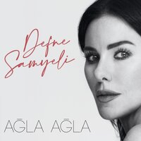 Ağla Ağla - Defne Samyeli