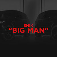 BIG MAN - Snik