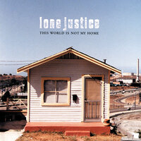 This World Is Not My Home - Lone Justice