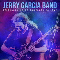 Everybody Needs Somebody to Love - Jerry Garcia Band
