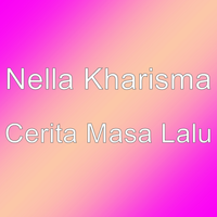 Cerita Masa Lalu - Nella Kharisma