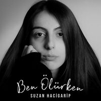 Ben Ölürken - Suzan Hacigarip