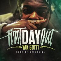 First Day Out - Yak Gotti