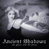 Ancient Shadow - Priscilla Hernandez