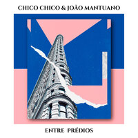 Entre Prédios - Chico Chico