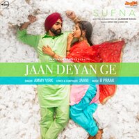 Jaan Deyan Ge (From "Sufna") - B Praak, Ammy Virk