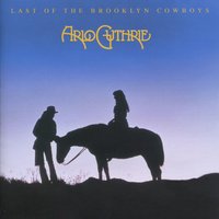 Cowboy Song - Arlo Guthrie