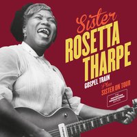 99½ Won't Do - Sister Rosetta Tharpe