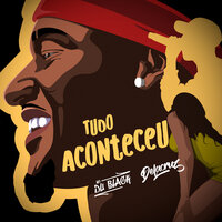 Tudo Aconteceu - MC Du Black, Delacruz