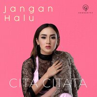 Jangan Halu - Cita Citata