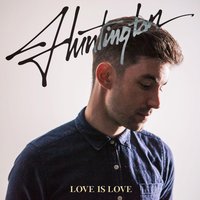 Love Is Love - Huntington