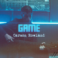 Game - Carson Rowland