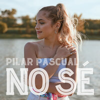 No Sé - Pilar Pascual