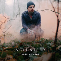 Lose My Head - Volunteer