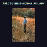 Hobo's Lullaby - Arlo Guthrie