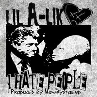 I HATE PEOPLE - lil a-lik