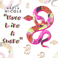 Move Like A Snake - Kayla Nicole