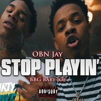 Stop Playin - Obn Jay, BBG Baby Joe