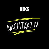 Nachtaktiv - Beks