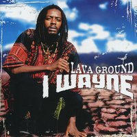 Lava Ground - I Wayne