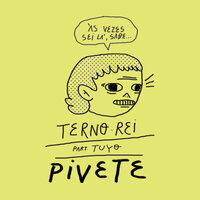 Pivete - Terno Rei, Tuyo