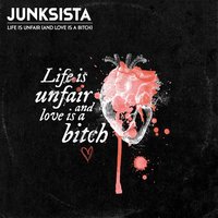 Life Is Unfair (And Love Is a Bitch) - Essence of Mind, JUNKSISTA