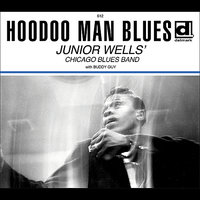 Hoodoo Man Blues - Junior Wells' Chicago Blues Band, Buddy Guy