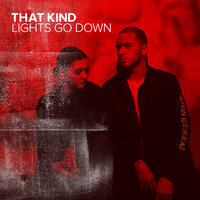 Lights Go Down - THAT KIND