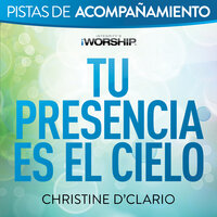 Tu Presencia Es el Cielo - Christine D'Clario