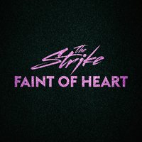 Faint of Heart - The Strike